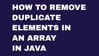 How to Remove Duplicate Elements in Array in Java