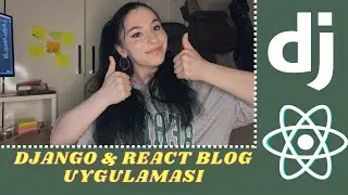 DJANGO & REACT BLOG UYGULAMASI TANITIM | KATIL ÖZEL 