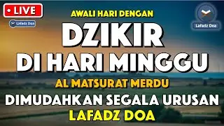 Dzikir Pagi Pembuka Rezeki HARI MINGGU | Doa Pembuka Rezeki Dari Segala Penjuru | Zikir Pagi