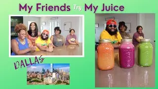 My Friends Try My Juice |DALLAS|🤯Will they Take it or Forsake it???