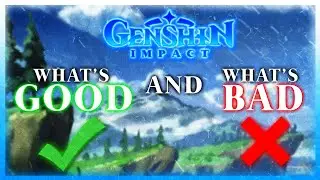 Things Genshin Impact Does Well AND Poorly | Genshin Impact (Discussion)