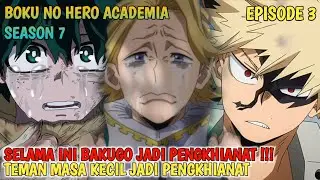 TERUNGKAP!!! TERNYATA TEMAN MIDORIYA IZUKU PENGKHIANAT SELAMA INI | BOKU NO HERO ACADEMIA S7 EP 3