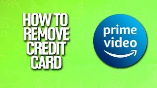 How To Remove Credit Card In Amazon Prime Video Tutorial