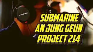 On Board the South Korean Submarine AN JUNG GEUN Project 214