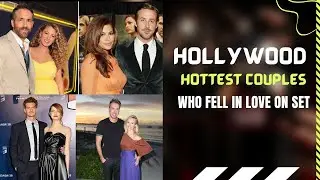 Hollywood Hottest Couples Who Fell in Love on Set