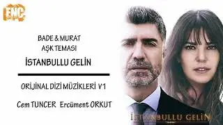 İstanbullu Gelin [Orijinal Dizi Müzikleri V1] – Bade & Murat Aşk Teması