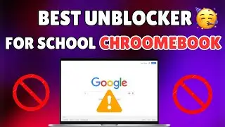 Best Unblocker For School Chroomebook 2024 || New Working PROXY 2024