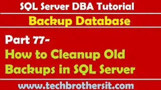 SQL Server DBA Tutorial 77-How to Cleanup Old Backups in SQL Server