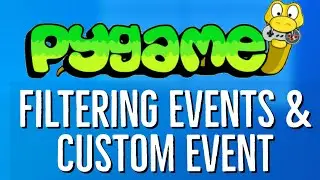 PyGame Tutorial 5 - Filtering Events + PyGame Custom Event