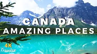 12 Amazing Places to Visit in Canada - 4K Travel Guide Video