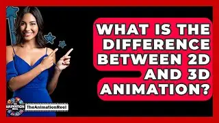 What Is The Difference Between 2D And 3D Animation? - The Animation Reel