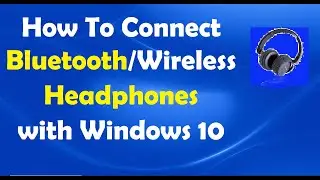 How To Connect Bluetooth Headphones with Windows 10 - Easy Steps