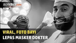 Foto Viral Bayi Baru Lahir Lepas Masker Dokter, Jadi Simbol Harapan Saat Pandemi