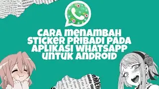 Cara menambah stiker Whatsapp sesuai keinginan kita di Android!