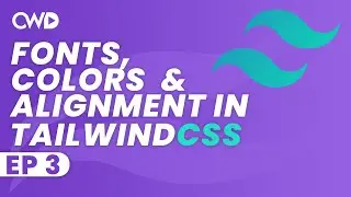 Fonts, Colors & Alignment in Tailwind CSS | Colors In Tailwind | Tailwind Tutorial | Learn Tailwind