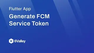 How to Genarate FCM Service Token in 6valley