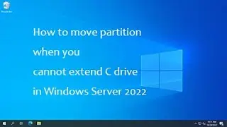 Move partition in Windows Server 2022 when cannot extend c drive