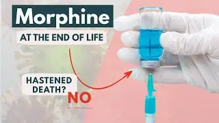 Does morphine hasten death? | End-of-life myths explained