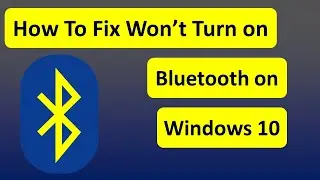 How To Fix Won’t Turn on Bluetooth on Windows 10 | Bluetooth Device Not Working