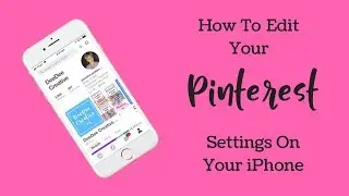 How To Edit Your Pinterest Settings On Your Phone