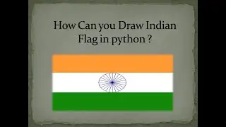 Indian Flag || How can I draw Indian flag in python? Lecture: 5. draw Indian flag in Python.