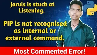 Jarvis is Stuck at listening  | PIP is not Recognized as an internal or external command | [HINDI]