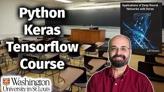 Learn Deep Learning with Python, Keras and TensorFlow, WashU Applications of Deep Neural Networks