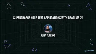 Supercharge your Java applications with GraalVM 🚀 by Alina Yurenko