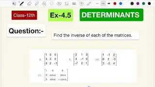 CLASS 12th NCERT MATH //DETERMINANTS// Ex-4.5 Quest( 9),(10) find the inverse For All BOARD EXAM