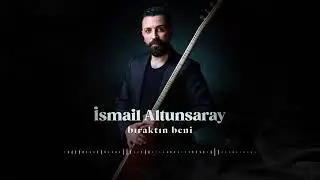 İsmail Altunsaray - Bıraktın Beni I Single ©️ 2021 KALAN Müzik