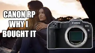 CANON RP WHY I BOUGHT IT WHY IT MIGHT BE ALL YOU NEED 