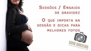 Sessão/ensaio de grávida/gestante - o que realmente importa na sessão e dicas para melhorar.