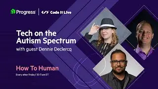 Tech on the Autism Spectrum with Dennie Declercq | How to Human