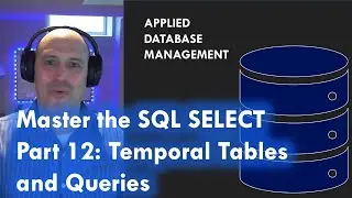 Master the SQL SELECT statement part 12: Temporal Tables and Queries