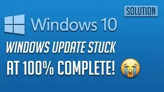 Windows 10 Update Stuck at 100% Complete -  [4 Solutions] 2024