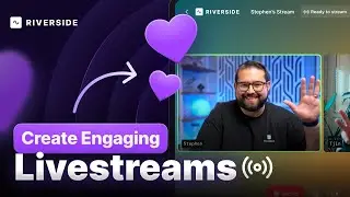 Maximize Your Live Streams with Riverside: New Tools & Features!