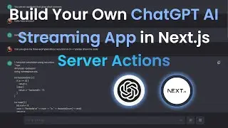 Build Your Own ChatGPT AI Streaming App in Next.js Server Actions | OpenAI, Machine Learning