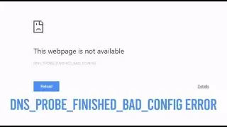 DNS_PROBE_FINISHED_BAD_CONFIG | DNS server isn't responding Error On Windows 10?