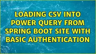 Loading CSV into Power Query from Spring Boot site with basic authentication