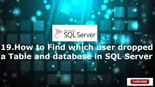 19.How to Find which user dropped a Table and database in SQL Server Using SSMS