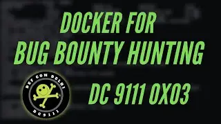 DEF CON DC9111 - Docker For Pentesting & Bug Bounty Hunting