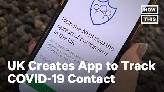 NHS Tests COVID-19 Contact Tracing App | NowThis