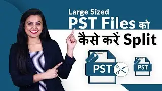 Split Large Size PST File With Emails, Contacts, Calendars  | Free Tips