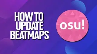 How To Update Beatmaps In Osu! Tutorial