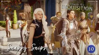 Dragon Age: Inquisition: Snappy-Snip | Modded DAI | Ep. 10