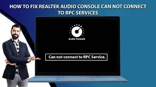 How to Fix Realtek Audio Console Cannot Connecting to RPC Services || Realtek Audio