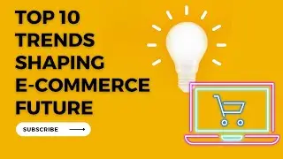 Mastering Modern E-commerce: Top 10 Trends Shaping the Future