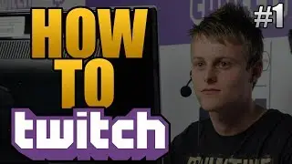 How To Twitch - #1 Getting Started (+Giveaway!)