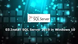 03.Install SQL Server 2019 and SSMS in Windows 10