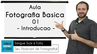 Aula Fotografia Básica 01 - Introdução - O que é Fotografia?